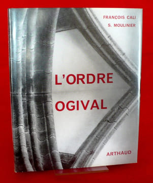 L'ORDRE OGIVAL, essai sur l'architecture gothique. Photographies de Serge Moulinier. CALI, François