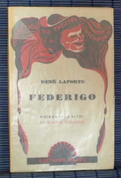 FÉDÉRIGO : pièce en 3 actes et 4 tableaux : [Paris, Théâtre des Mathurins, 3 mars 1945]. LAPORTE, René