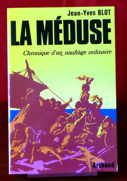 LA MÉDUSE : chronique d'un naufrage ordinaire. BLOT, Jean-Yves