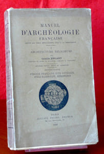 MANUEL D'ARCHÉOLOGIE FRANÇAISE Tome I, Architecture religieuse - seconde partie : Période française, dite gothique, style flamboyant, Renaissance  - 2d. éd. rev. et augm. 