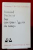 SUR QUELQUES FIGURES DU TEMPS . BACHELET, Bernard