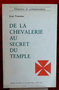 DE LA CHEVALERIE AU SECRETS DU TEMPLE 