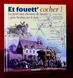 ET FOUETT' COCHER ! : la poste aux chevaux de Suette, près Seiches-sur-le-Loir
