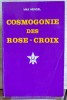 COSMOGONIE DES ROSE-CROIX : ou philosophie mystique chrétienne. HEINDEL, Max