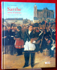 SARTHE TERRE D'ARTISTES : peintres et graveurs 1460-1960