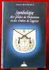 SYMBOLIQUE DES GRADES DE PERFECTION ET DES ORDRES DE SAGESSE : aux rites écossais ancien et accepté et français ou La maîtrise approfondie. MAINGUY, ...