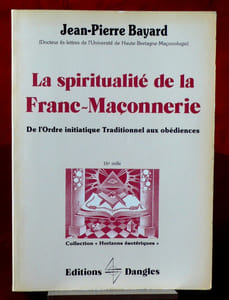 LA SPIRITUALITÉ DE LA FRANC-MAÇONNERIE : de l'ordre initiatique traditionnel aux obédiences