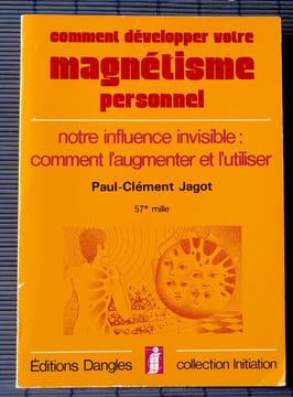COMMENT DÉVELOPPER VOTRE MAGNÉTISME PERSONNEL . JAGOT, Paul-Clément