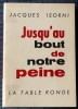 JUSQU'AU BOUT DE NOTRE PEINE . ISORNI, Jacques