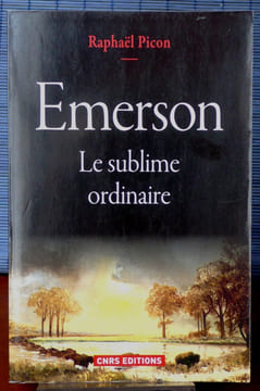 EMERSON LE SUBLIME ORDINAIRE. PICON, Raphaël