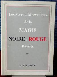 LES SECRETS MERVEILLEUX DE LA MAGIE NOIRE & ROUGE RÉVÉLÉS