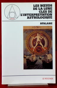 LES NOEUDS DE LA LUNE CLÉS DE L'INTERPRÉTATION ASTROLOGIQUE 