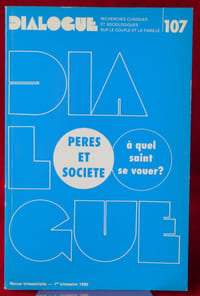 DIALOGUE : revue de recherches cliniques et sociologiques sur le couple et la famille
N° 107 : Pères et société : à quel saint se vouer ?
