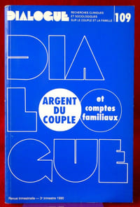 DIALOGUE : revue de recherches cliniques et sociologiques sur le couple et la famille
N° 109 : Argent du couple et comptes familiaux