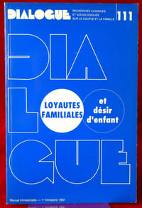 DIALOGUE : revue de recherches cliniques et sociologiques sur le couple et la famille
N° 111 : Loyautés familiales
