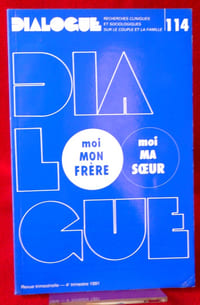 DIALOGUE : revue de recherches cliniques et sociologiques sur le couple et la famille
N° 114 : Moi mon frère, moi ma soeur