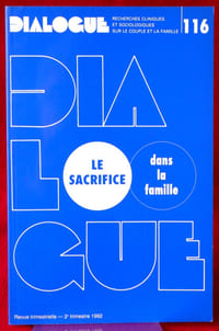 DIALOGUE : revue de recherches cliniques et sociologiques sur le couple et la famille
N° 116 : Le sacrifice dans la famille