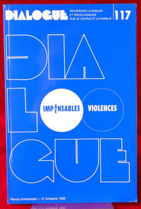 DIALOGUE : revue de recherches cliniques et sociologiques sur le couple et la famille
N° 117 : Impensables violences