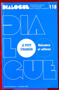 DIALOGUE : revue de recherches cliniques et sociologiques sur le couple et la famille
N° 118 : le petit étranger: naissance et cultures