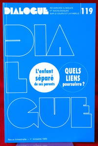 DIALOGUE : revue de recherches cliniques et sociologiques sur le couple et la famille
N° 119 : L'enfant séparé de ses parents : quels liens poursuivre ?