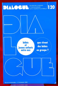 DIALOGUE : revue de recherches cliniques et sociologiques sur le couple et la famille
N° 120 : Bébés et jeunes enfants entre eux
