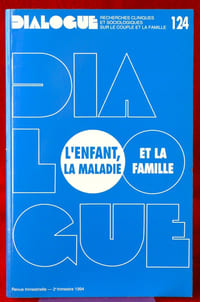 DIALOGUE : revue de recherches cliniques et sociologiques sur le couple et la famille
N° 124 : L'enfant, la maladie et la famille