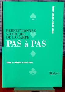 PERFECTIONNEZ VOTRE JEU DE LA CARTE PAS À PAS T. 3, Défense à sans-atout