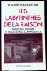 LES LABYRINTHES DE LA RAISON : paradoxes, énigmes et fragilité de la connaissance. POUNDSTONE, William