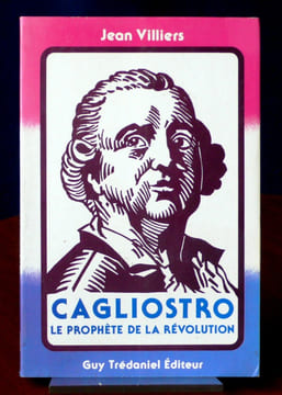 CAGLIOSTRO LE PROPHÈTE DE LA RÉVOLUTION. VILLIERS, Jean
