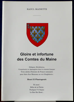 GLOIRE ET INFORTUNE DES COMTES DU MAINE - Gloire et infortune des comtes du Maine : délégués, héréditaires, conquérants ou apanagistes dans le ...
