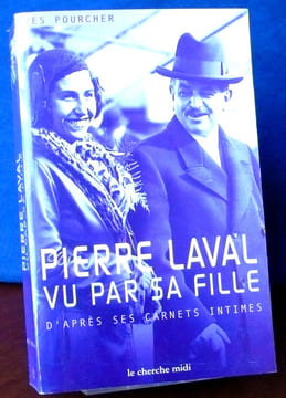 PIERRE LAVAL VU PAR SA FILLE "d'après ses carnets intimes". POURCHER, Yves