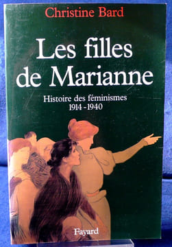 LES FILLES DE MARIANNE : histoire des féminismes, 1914-1940. BARD, Christine