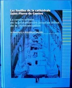LES FOUILLES DE LA CATHÉDRALE SAINT-PIERRE DE GENÈVE : le centre urbain de la protohistoire jusqu'au début de la christianisation