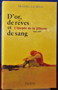 D'OR, DE RÊVES ET DE SANG : l'épopée de la flibuste, 1494-1588
