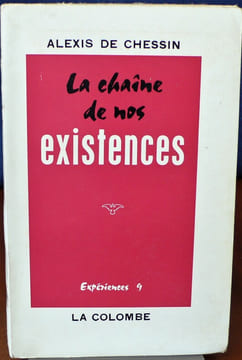 LA CHAÎNE DE NOS EXISTENCES. DE CHESSIN, Alexis