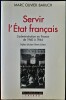 SERVIR L'ÉTAT FRANÇAIS : l'administration en France de 1940 à 1944 . BARUCH, Marc Olivier