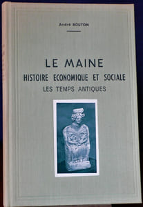 LE MAINE - HISTOIRE ÉCONOMIQUE ET SOCIALE - Tome 1 (2ème édition revue et augmentée) : LES TEMPS ANTIQUES