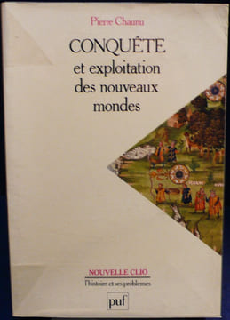 CONQUÊTE ET EXPLOITATION DES NOUVEAUX MONDES. CHAUNU, Pierre