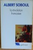 LA RÉVOLUTION FRANÇAISE Nouv. éd. rev. et augm. du "Précis d'histoire de la Révolution française". SOBOUL, Albert