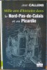 MILLE ANS D'HISTOIRE DANS LE NORD-PAS-DE-CALAIS ET EN PICARDIE. CALLENS, Jean