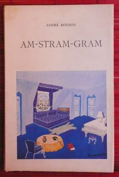 AM-STRAM-GRAM ~ Comédie-farce en trois actes.. ROUSSIN, André.