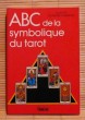 ABC DE LA SYMBOLIQUE DU TAROT. SILVESTRE-HAEBERLE, Colette.