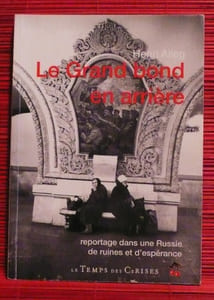 LE GRAND BOND EN ARRIÈRE ~ Reportage dans une russie de ruines et d'espérance