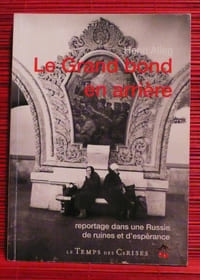 LE GRAND BOND EN ARRIÈRE ~ Reportage dans une russie de ruines et d'espérance