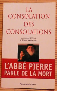 LA CONSOLATION DES CONSOLATIONS ~ L'abbé Pierre parle de la mort.
