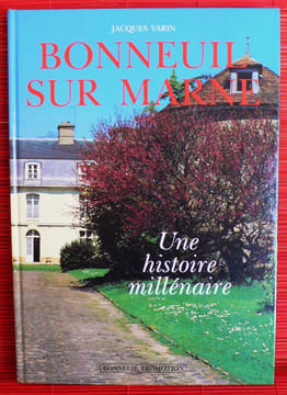 BONNEUIL SUR MARNE ~ Une histoire millénaire.. VARIN, Jacques.