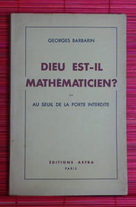 DIEU EST-IL MATHEMATICIEN?
Au seuil de la porte interdite.