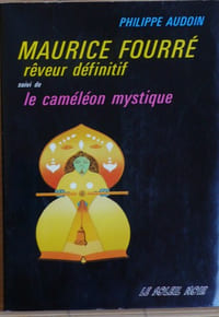 MAURICE FOURRE rêveur definitif
suivi de le caméleon mystique
