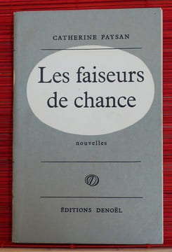 LES FAISEURS DE CHANCE. PAYSAN, Catherine.