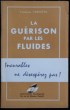 LA GUÉRISON PAR LES FLUIDES.
. CHRISTIN, François.